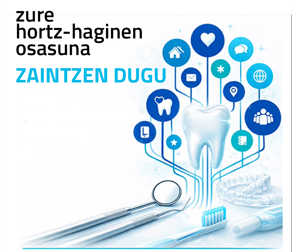 Zure hortz-haginen osasuna zaintzen dugu